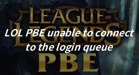 lol pbe queue time|Public Beta Environment FAQ – League of Legends。